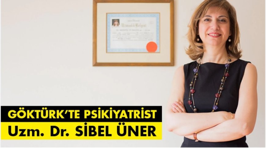 Psikiyatride 30 Yıllık Deneyim: Uzm. Dr. Sibel Üner’in İnsan Odaklı Tedavi Yaklaşımı
